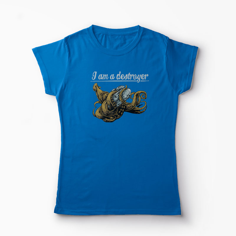 Tricou I Am a Destroyer - Femei-Albastru Regal